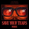 THE WEEKND, ARIANA GRANDE — SAVE YOUR TEARS